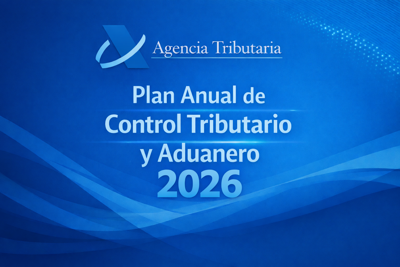 Resumen del Plan Anual de Control Tributario y Aduanero 2026 - ABR Jurídico